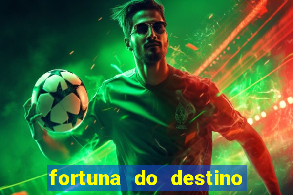 fortuna do destino fortuna do dentinho